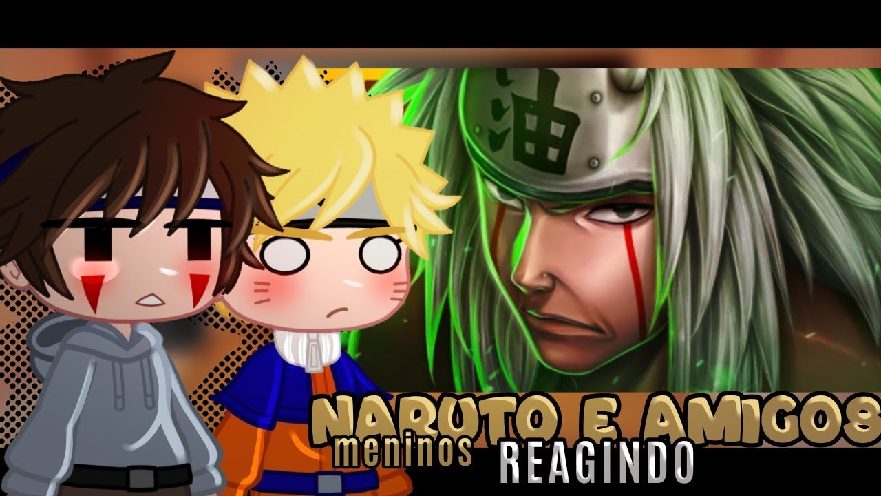 Naruto e Amigos REAGEM ao TIPO JIRAIYA 2  💥 - ( MHRAP ) (Gacha) |Naruto Clássico