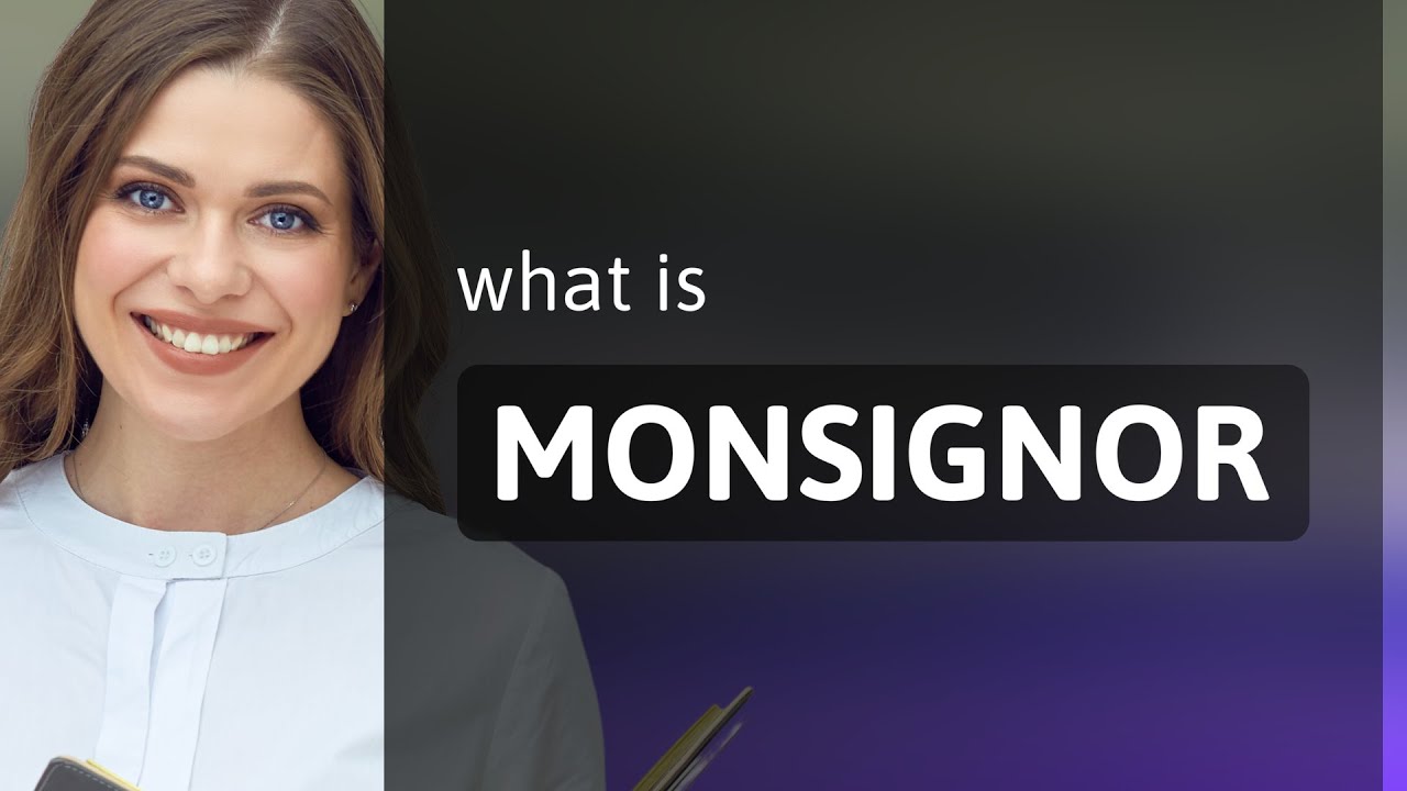 Monsignor &bull; MONSIGNOR definition