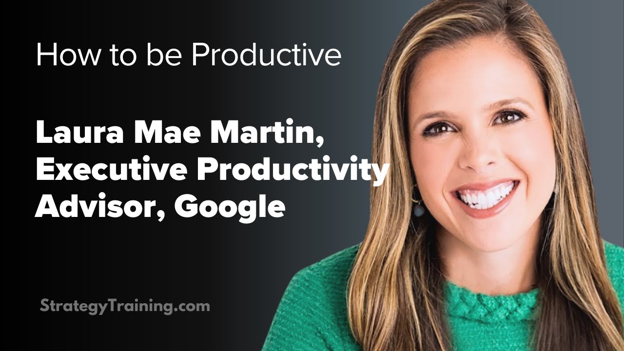 Google's Laura Mae Martin on How to Be Productive