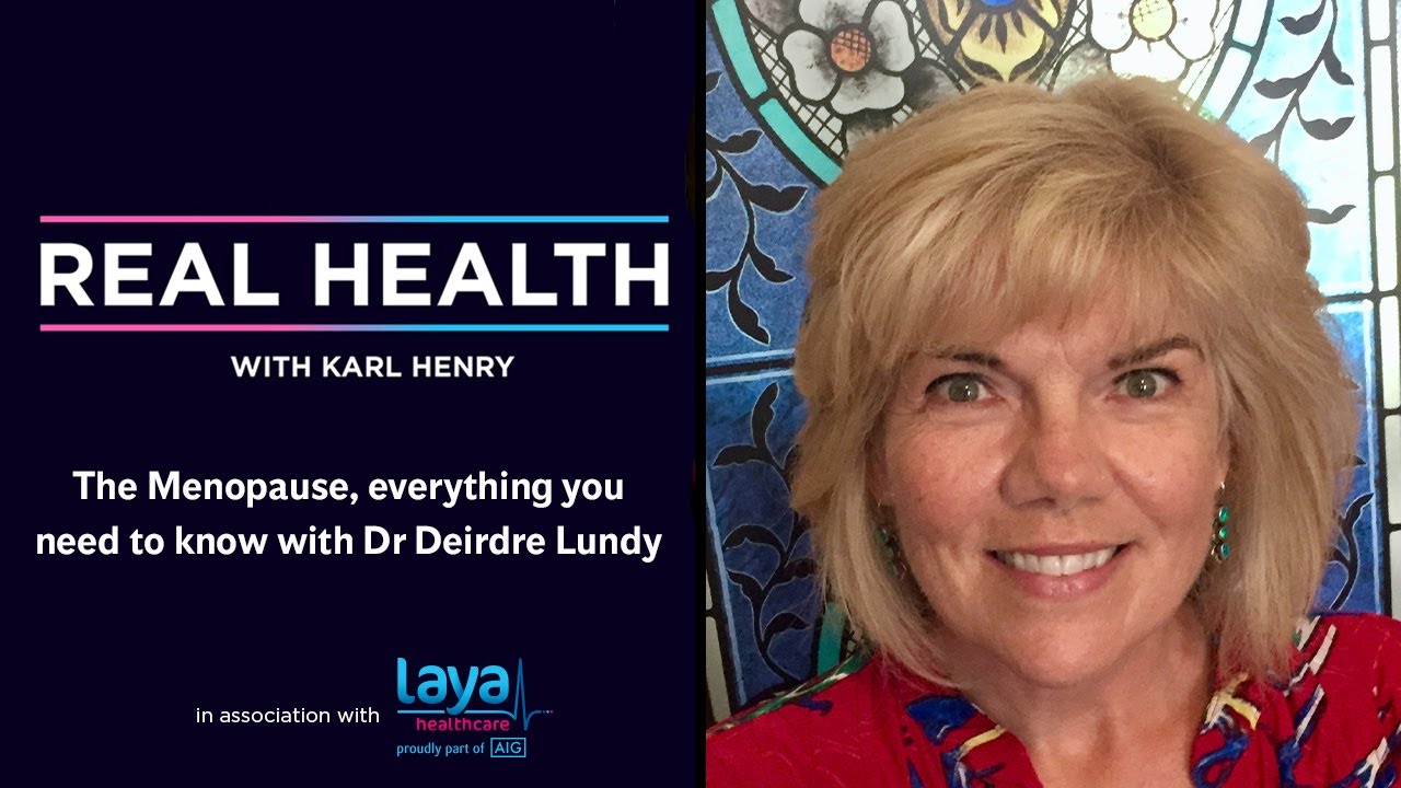 Real Health: The Menopause - everything you need to know with Dr Deirdre Lundy
