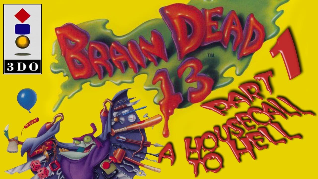 3DO - Brain Dead 13 - Part 01 - A Housecall to Hell