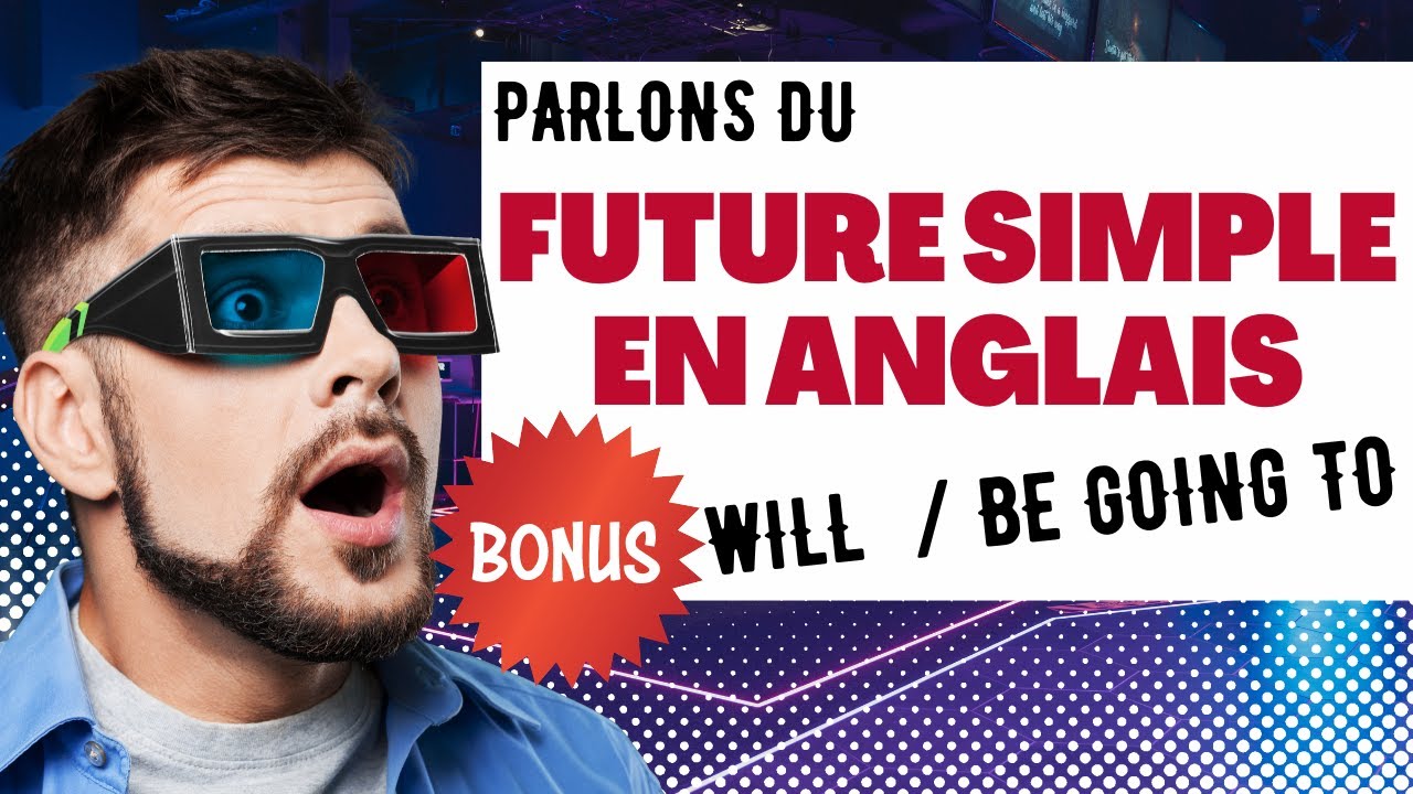 Le Temps Future en Anglais (l'essentiel)