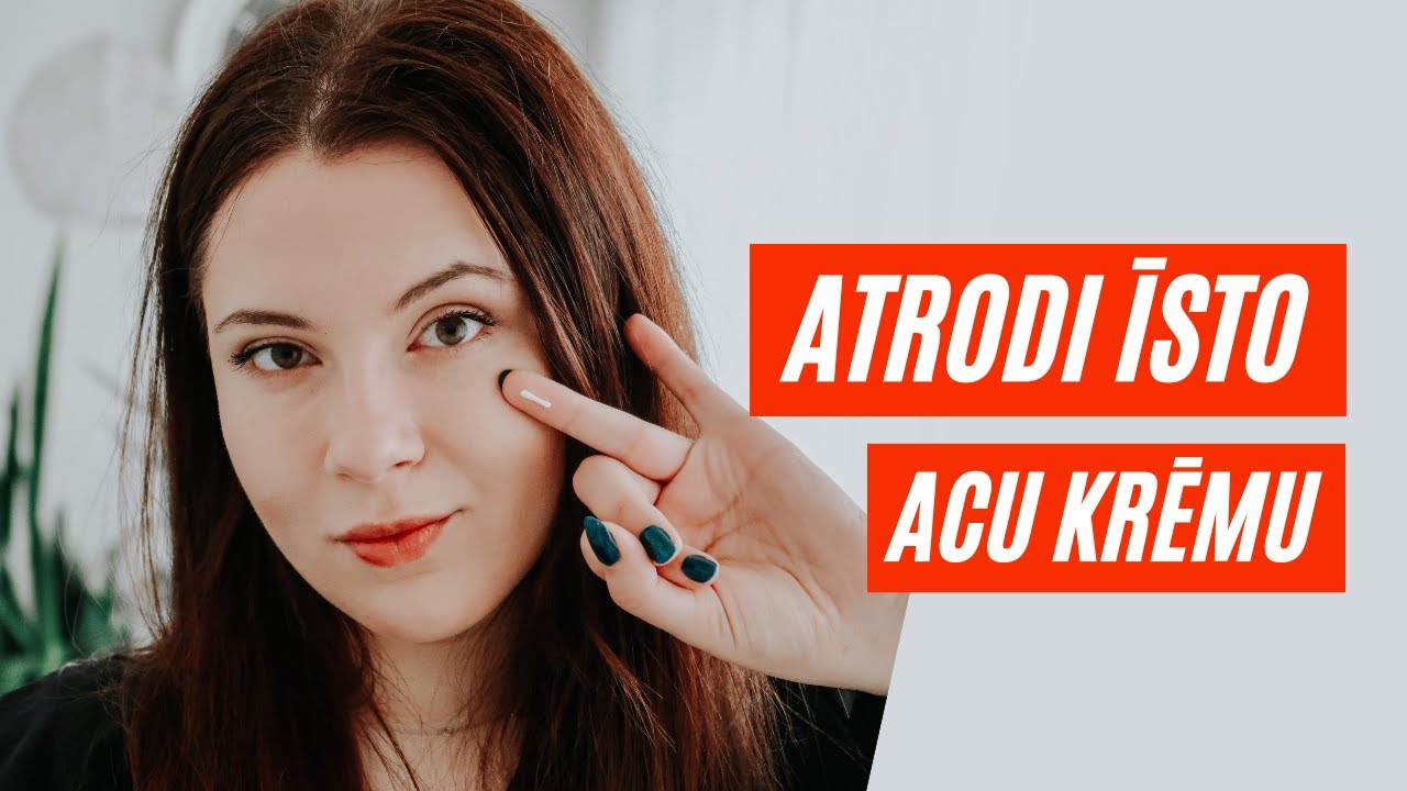 Kā atrast piemērotāko acu krēmu?