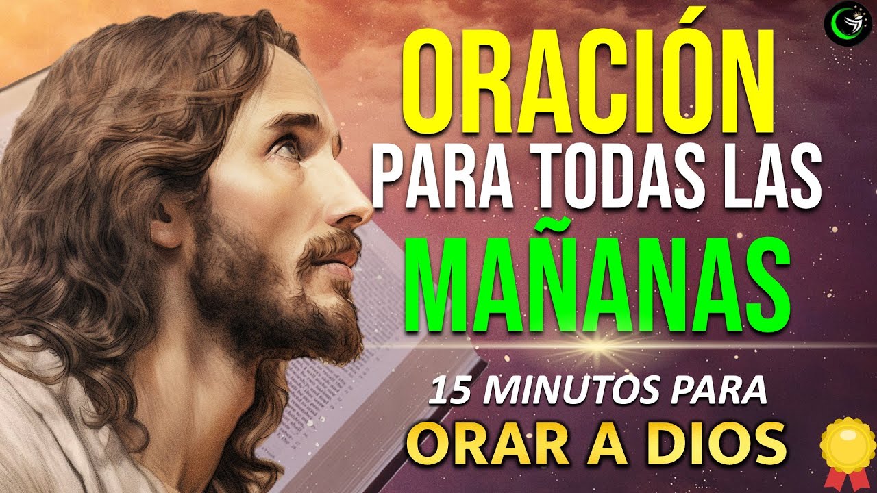 ORACION DE LA MAÑANA PARA ENTREGAR TU DIA EN LAS MANOS DE DIOS ¡ESCUCHA Y REPITE DIARIAMENTE!