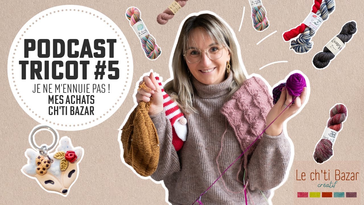 Épisode #5 Podcast Tricot : 🍂Ch’ti bazar, MKal, test Knit pour Macimille et castonite aigüe !
