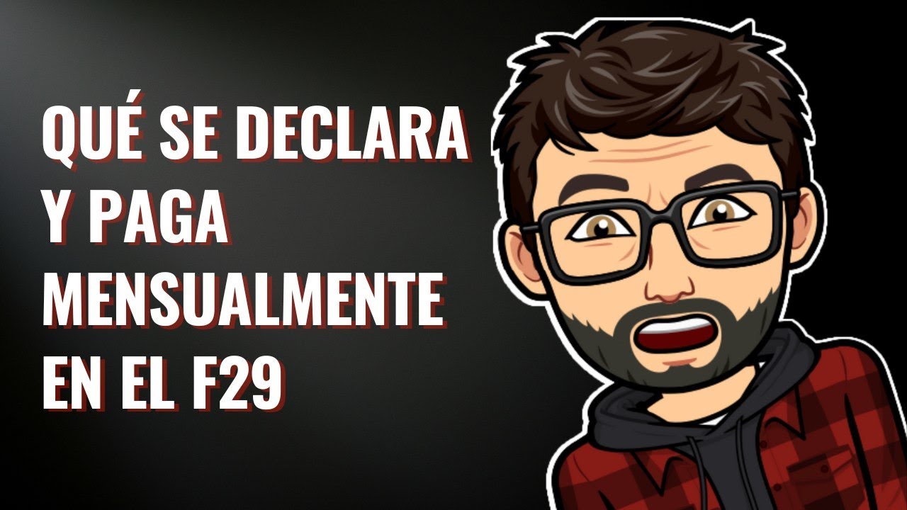 Qu&eacute; se declara y paga mensualmente en el F29 o Formulario 29