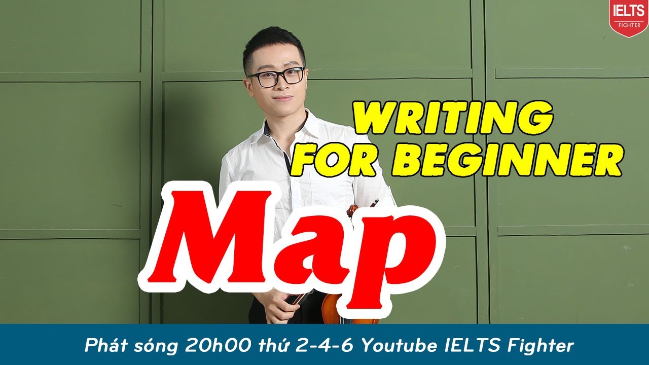 Writing for Beginner - Unit 9 - Map| IELTS FIGHTER