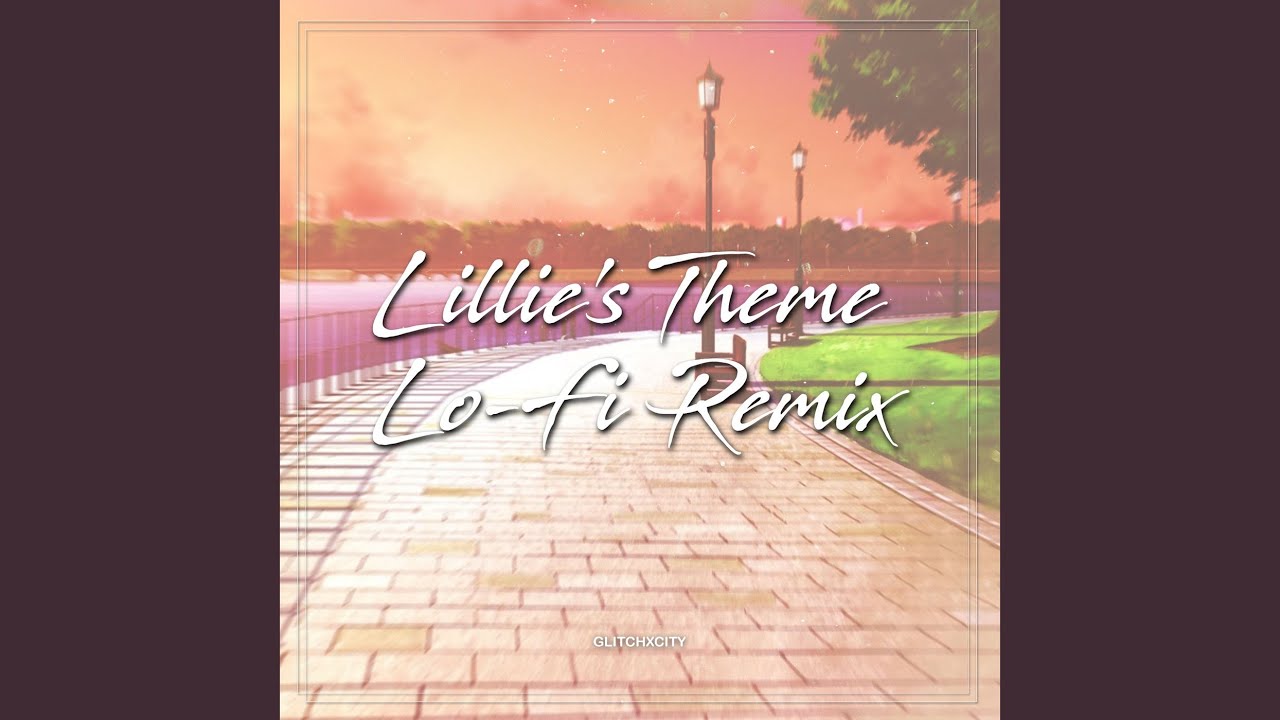 Lillie's Theme (GlitchxCity Lo-Fi Remix)