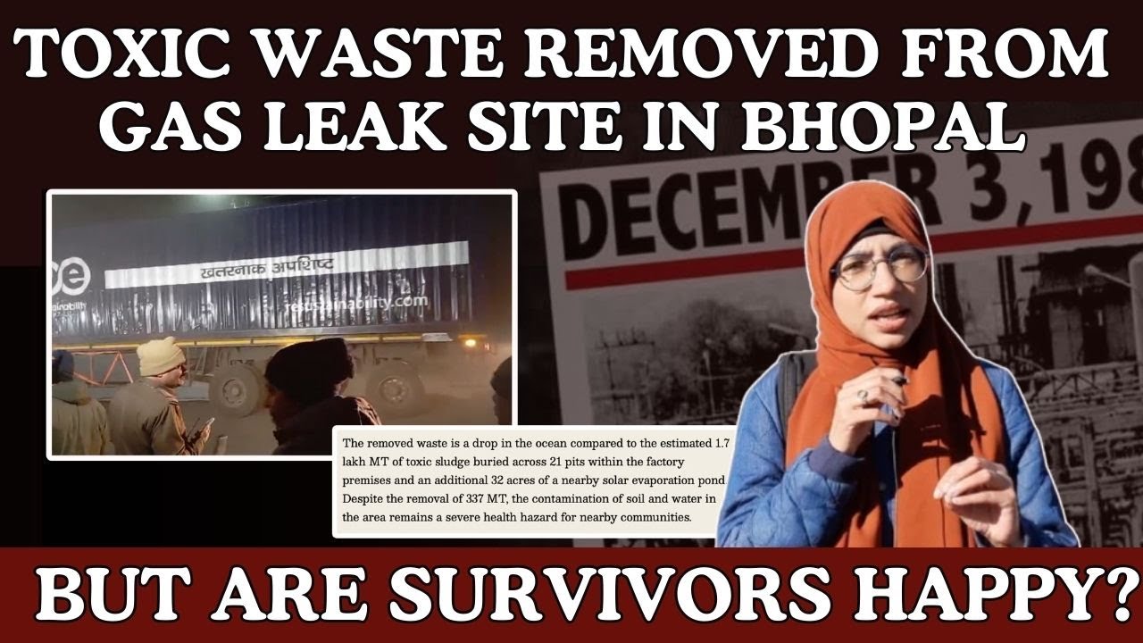 Toxic Waste Removed From Gas Leak Site in Bhopal. But Are Survivors Happy?