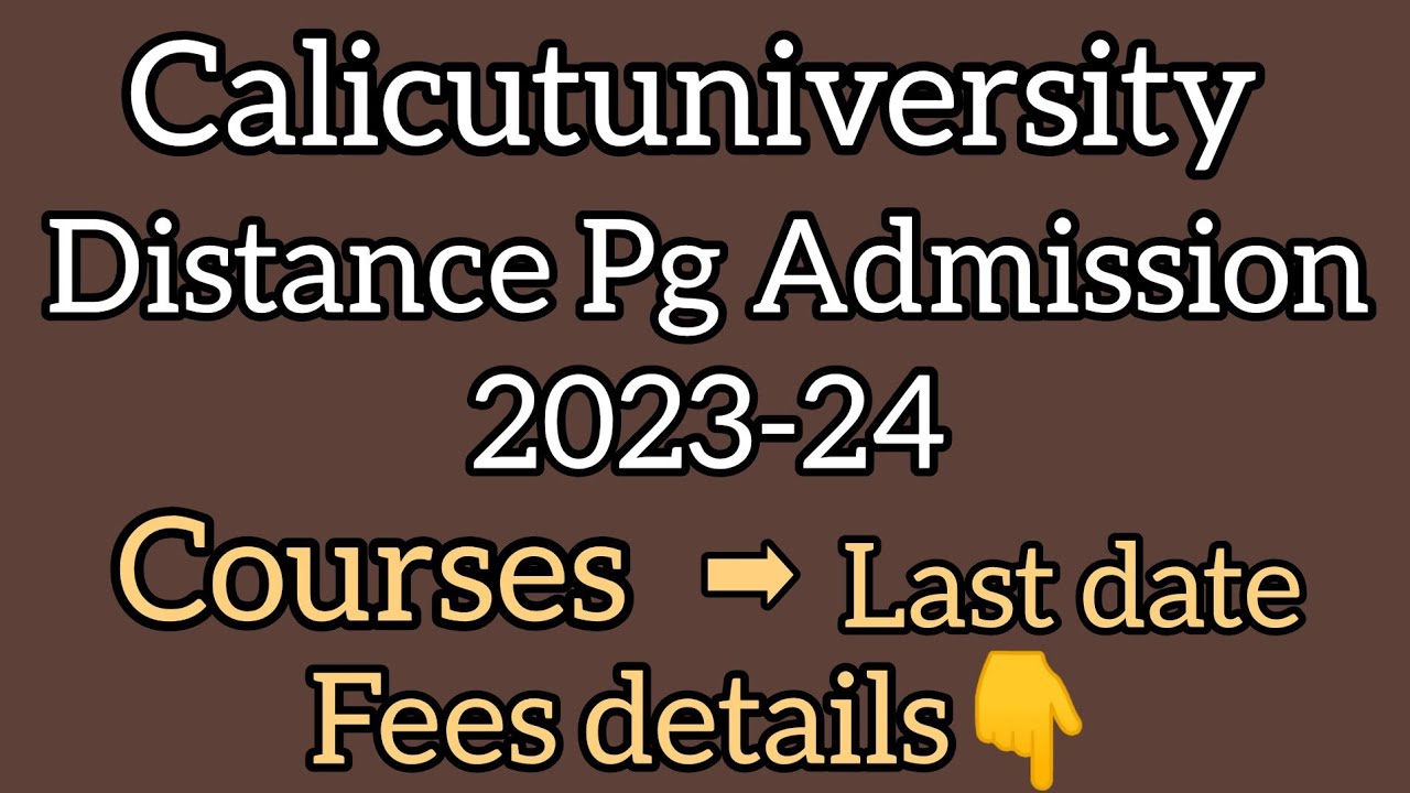 PG DISTANCE ADMISSION, COURSES, FEES,LAST DATE, MODE OF PAYMENT, ALL DETAILS, Calicutuniversity,