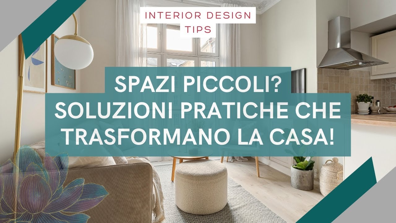 INTERIOR DESIGN - vivere bene nei piccoli spazi: soluzioni pratiche che trasformano la casa.