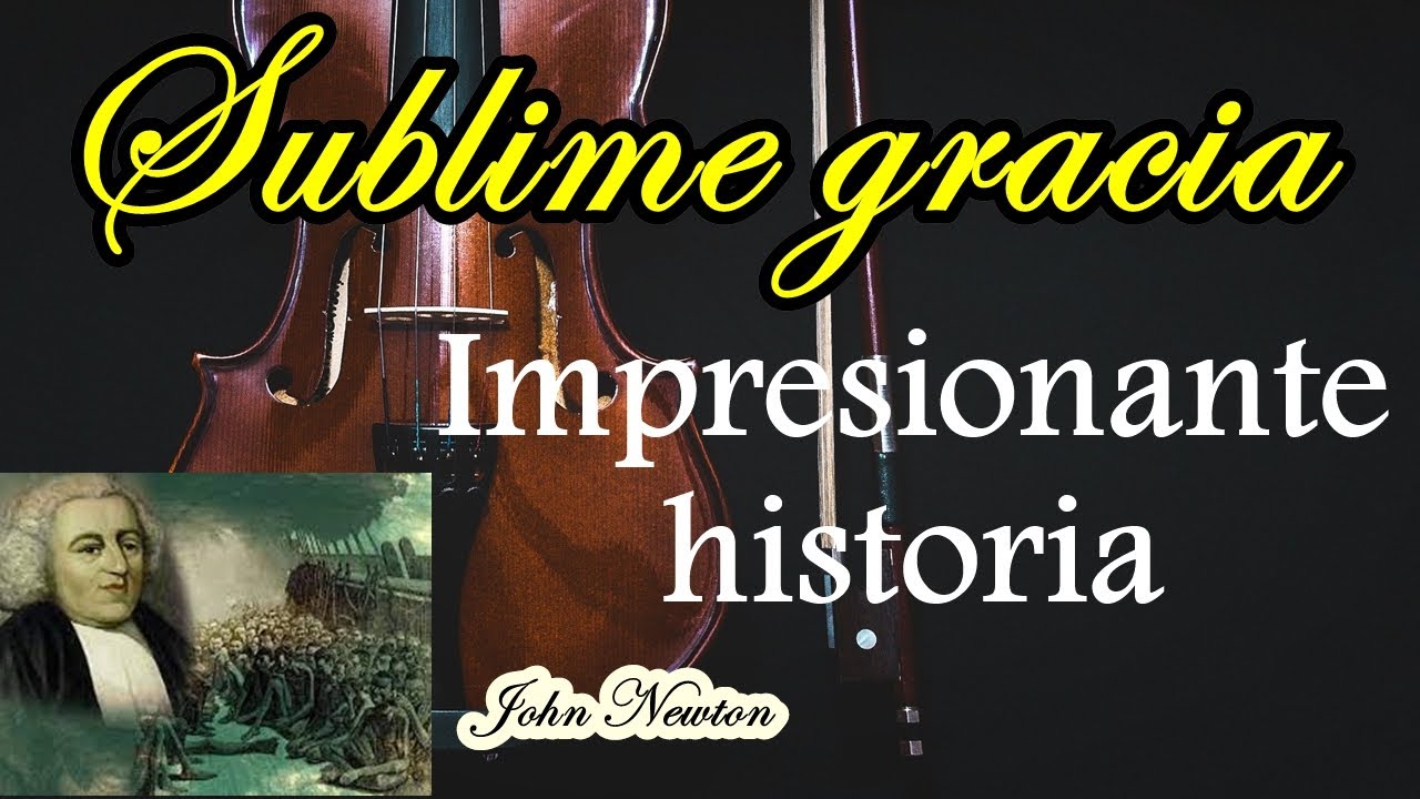 Impresionante historia del himno Sublime Gracia