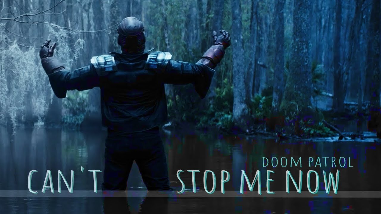 can't stop me now || doom patrol