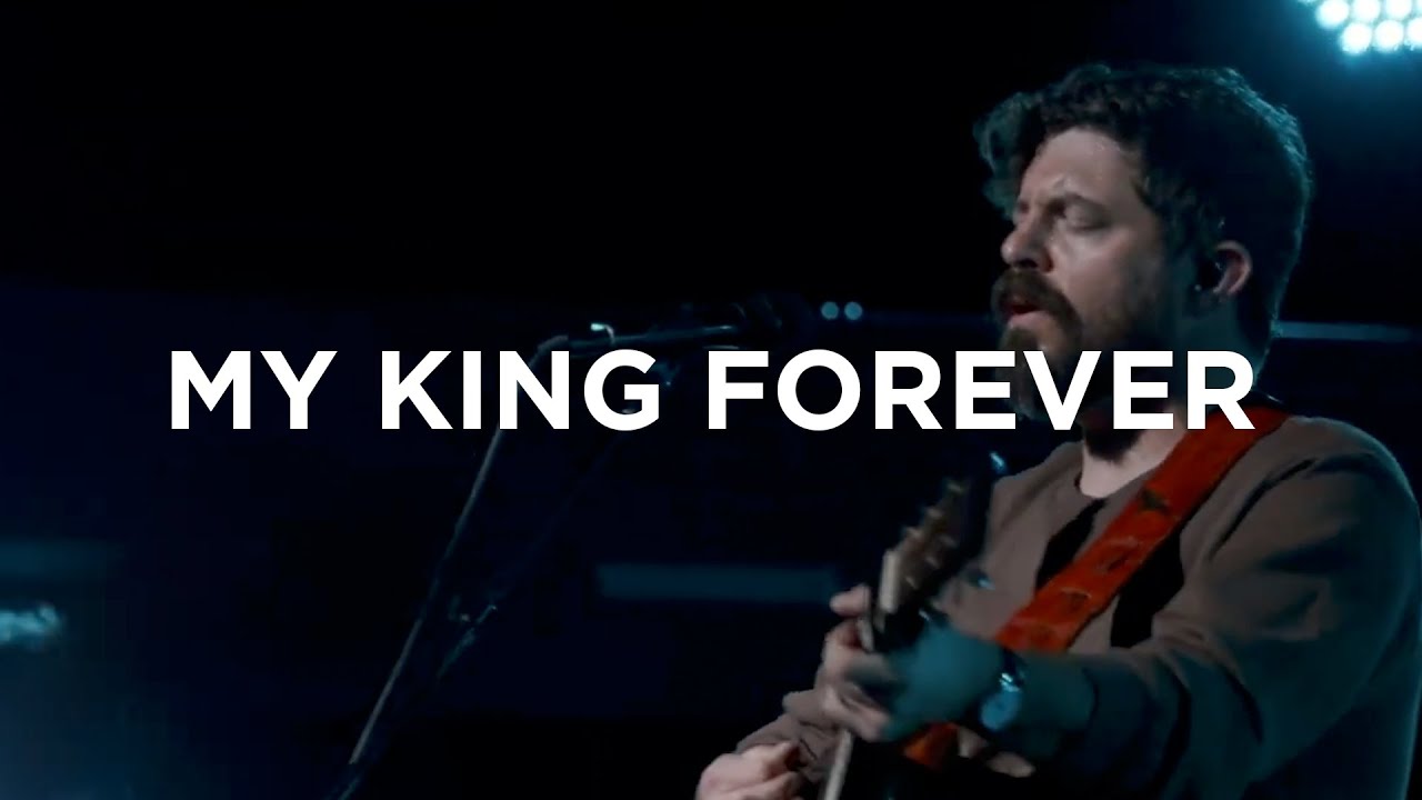 My King Forever | Josh Baldwin | Bethel