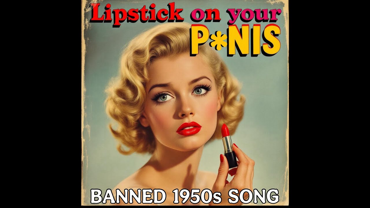 Lipstick on Your P*nis (Banned 1950s Song) by Helen Desack