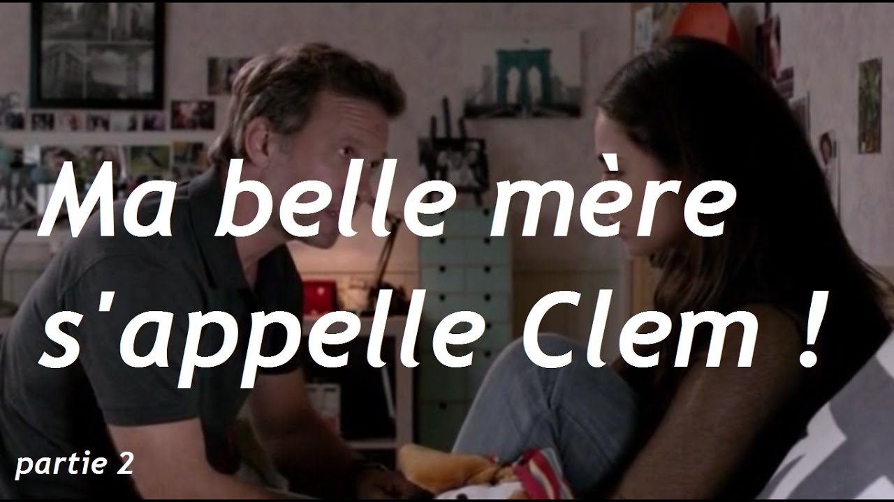 Clem  Ma belle mère s'appelle Clem ! partie 2
