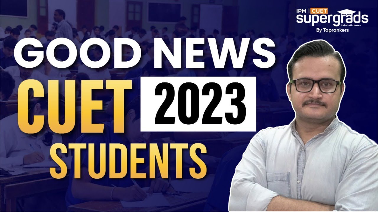Good News 😍 | CUET 2023 Students | CUET 2023 Preparation | CUET 2023 Latest Update