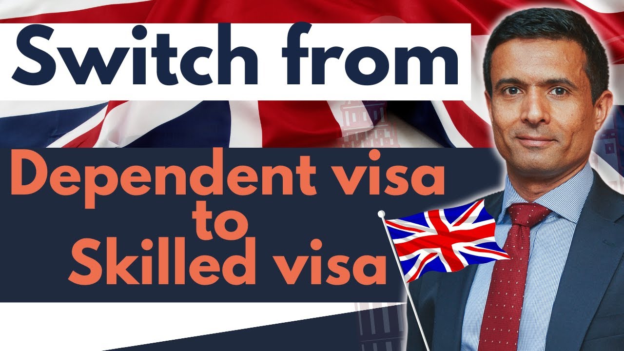 How To Switch From Dependent Visa To Skilled Visa In UK? | UK Visa Advice