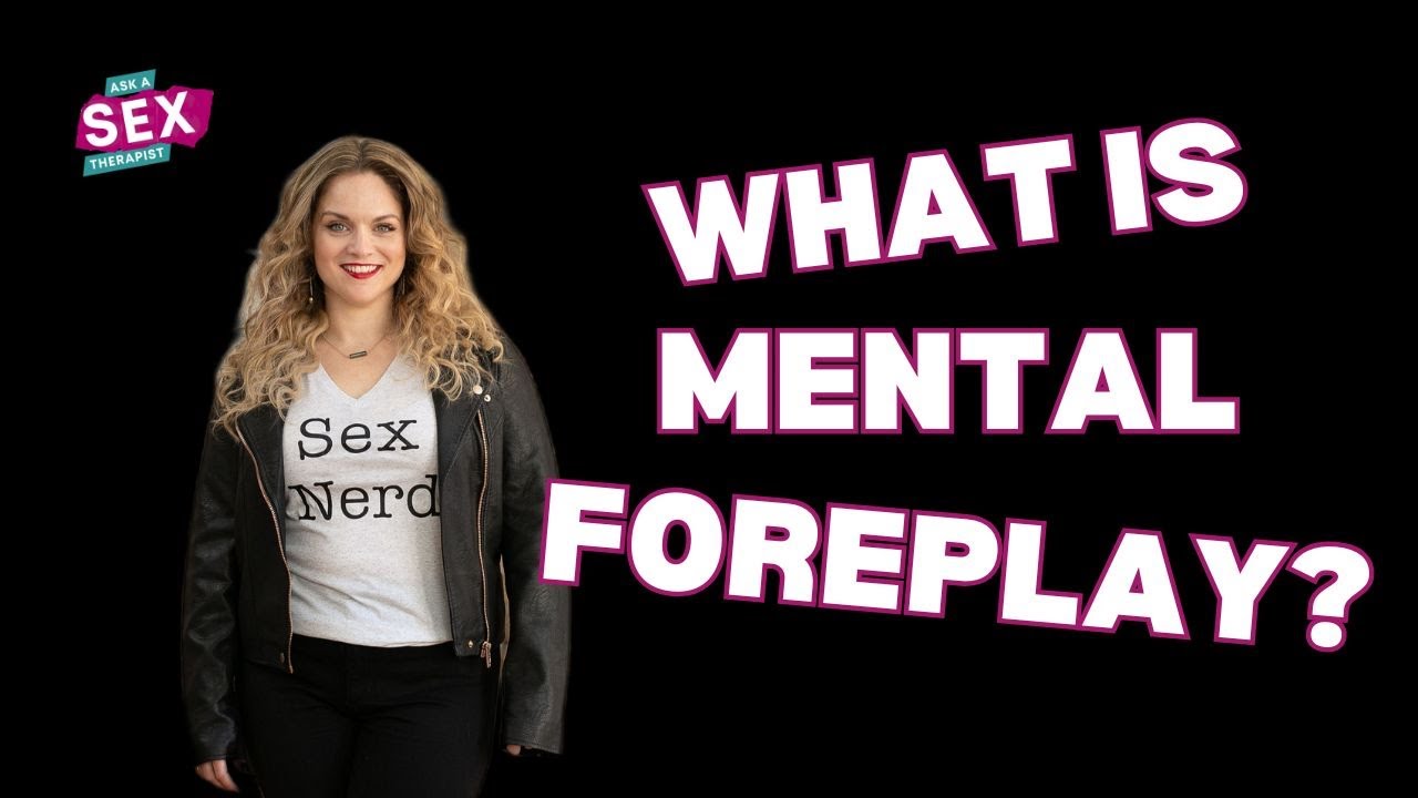 6 Types of Mental Foreplay for More Frequent Sex
