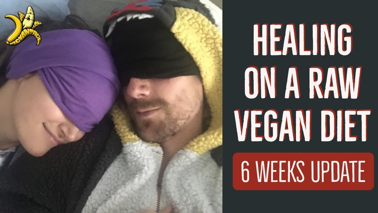 Healing on a Raw Vegan Diet - 6 Weeks Update
