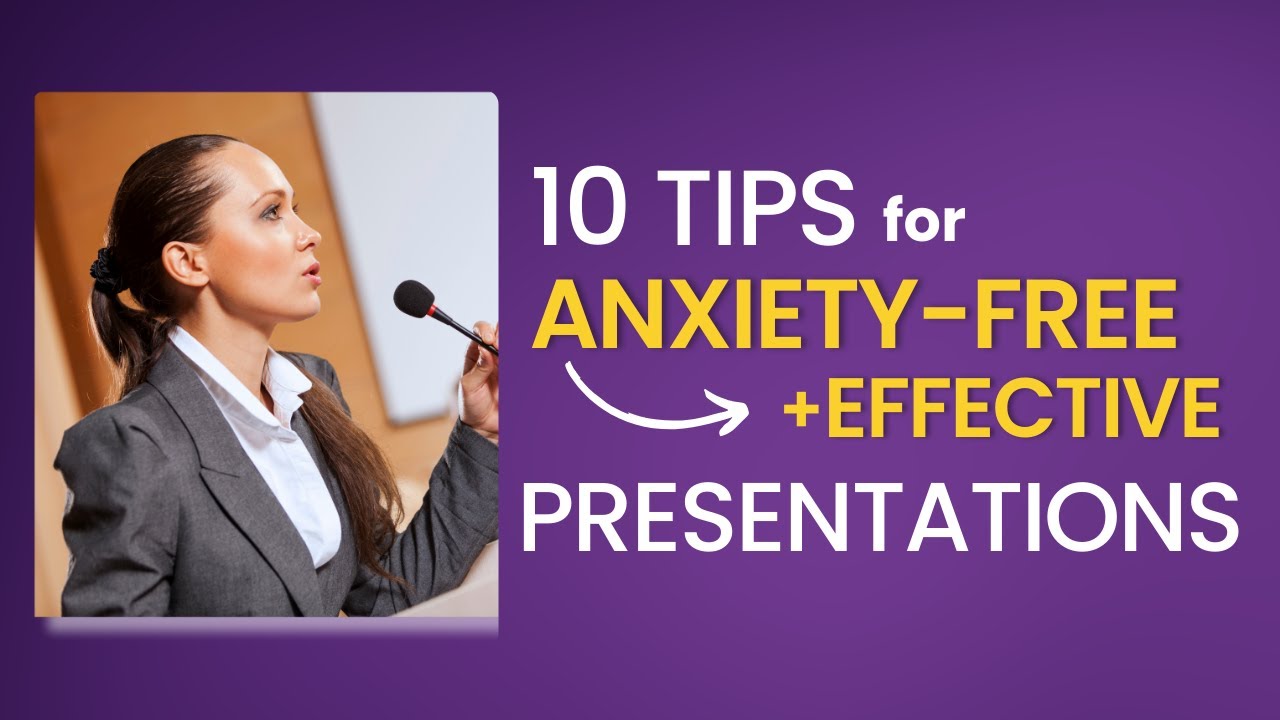 10 Tips for Anxiety-Free and Effective Presentations