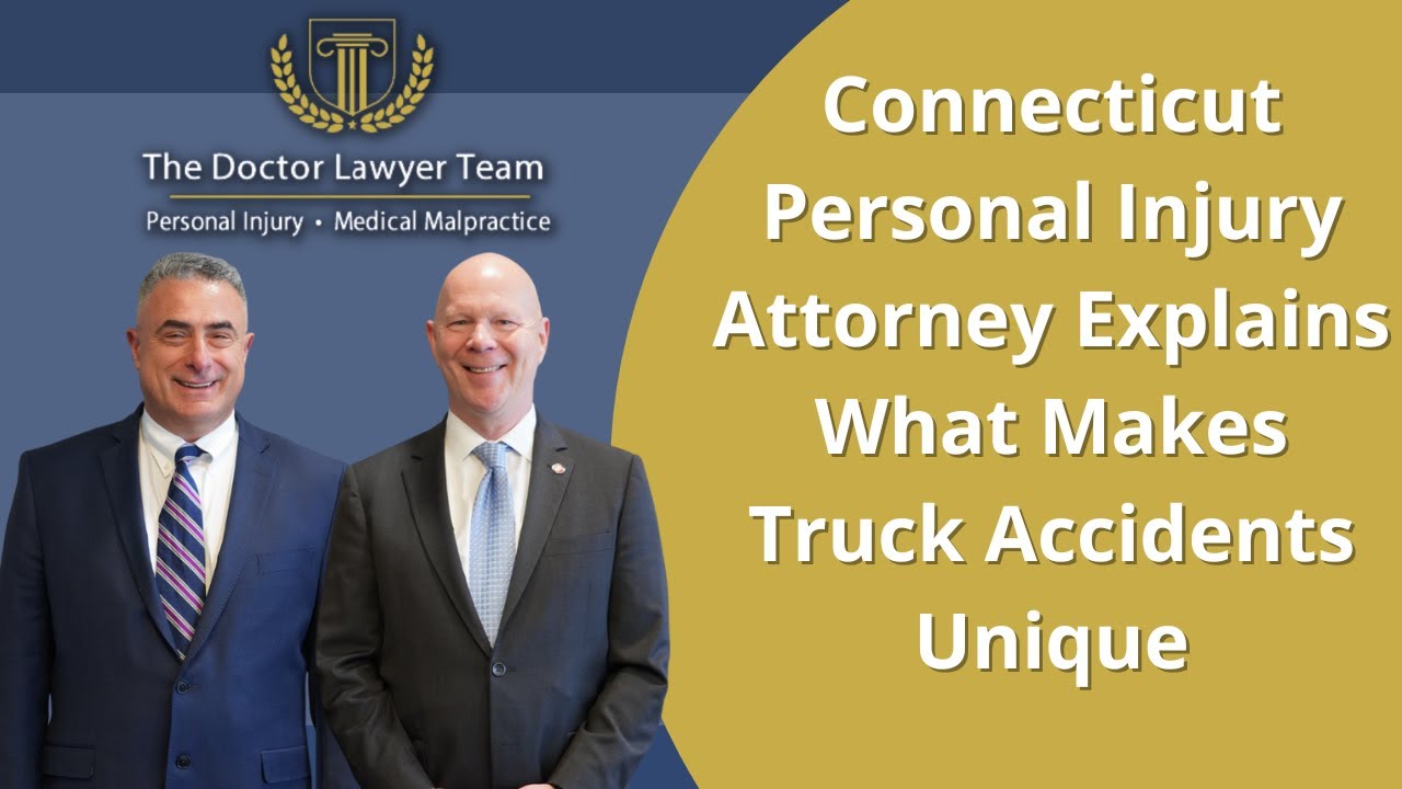 Connecticut Personal Injury Attorney Explains What Makes Truck Accidents Unique