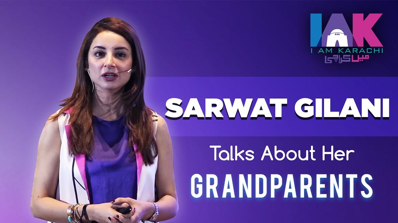 Sarwat Gilani | Talks About Her Grandparents | IAK Talks | IAM Karachi