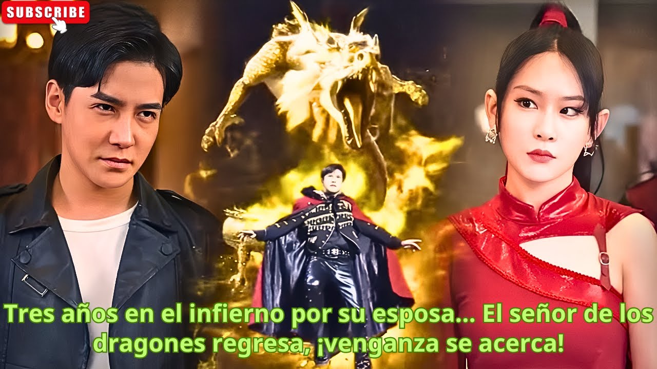 Tres años en el infierno por su esposa... El señor de los dragones regresa, ¡venganza se acerca!