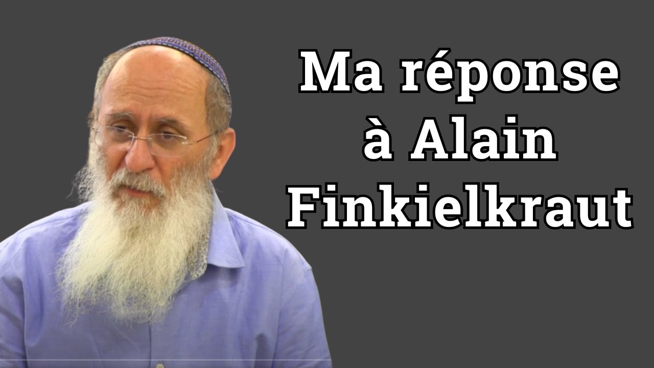 Mon droit de réponse à Alain Finkielkraut, par Le Rav Oury Cherki