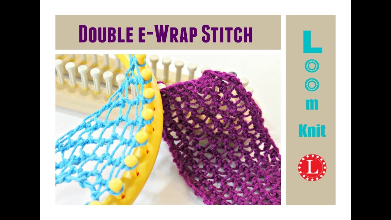 Loom Knit Stitch Double e-Wrap Knit