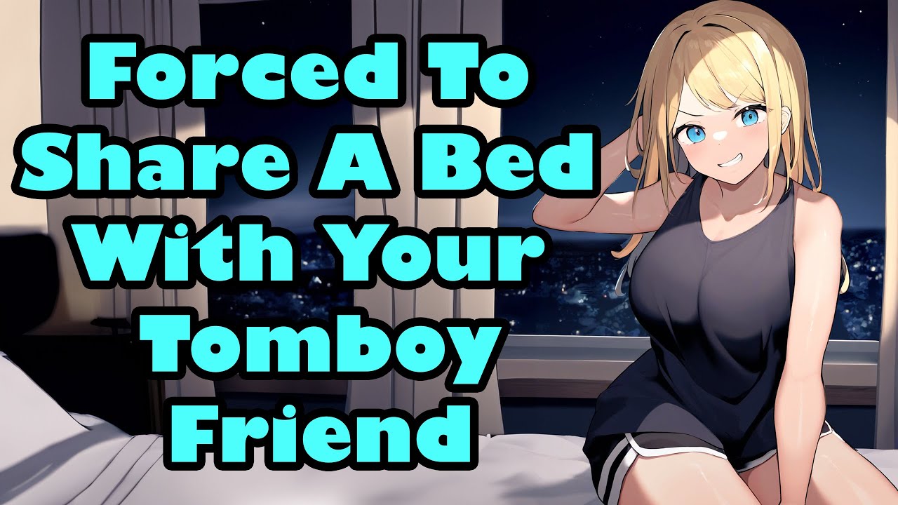 Forced To Share A Bed With Your Tomboy Friend [F4M] [Friends to Lovers] [ASMR]