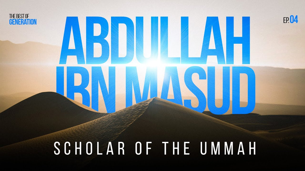 Abdullah Ibn Masud - Scholar of the ummah || Sahaba Series