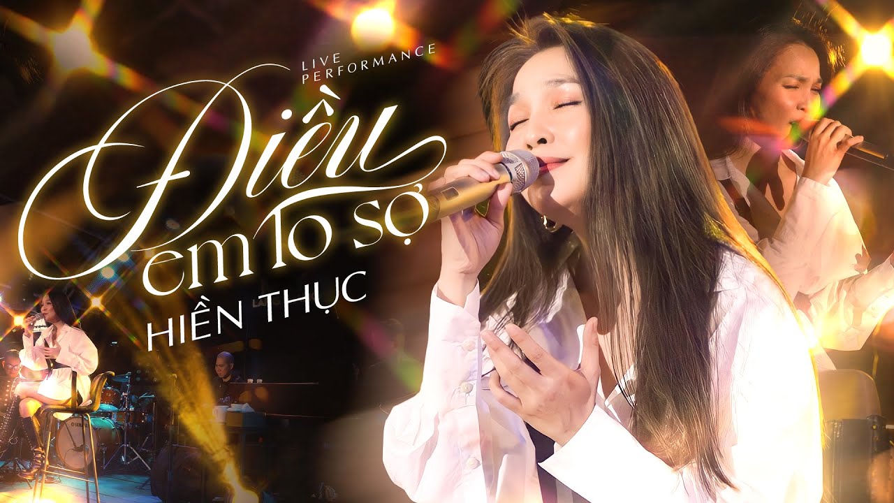ĐIỀU EM LO SỢ - HIỀN THỤC vẫn giữ vẹn nguyên cảm xúc khi tái hiện hit cũ sau 1 thập kỉ | Live Stage