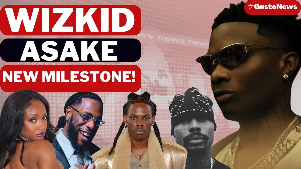 Wizkid & Asake Continues Superb Run | Burna Is Back + Ayra Starr & Rema Updates