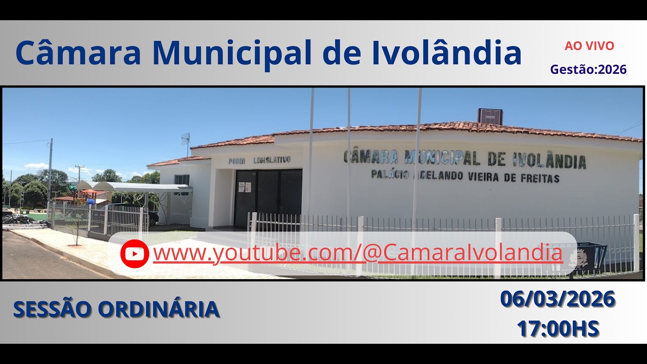 SESSÃO ORDINÁRIA - CÂMARA MUNICIPAL DE IVOLÂNDIA-GO - 06/03/2026.