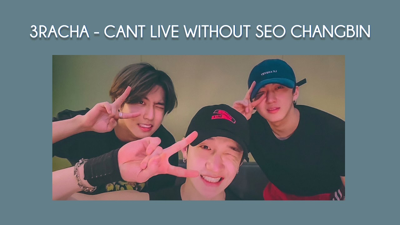 3racha - can't live without seo changbin
