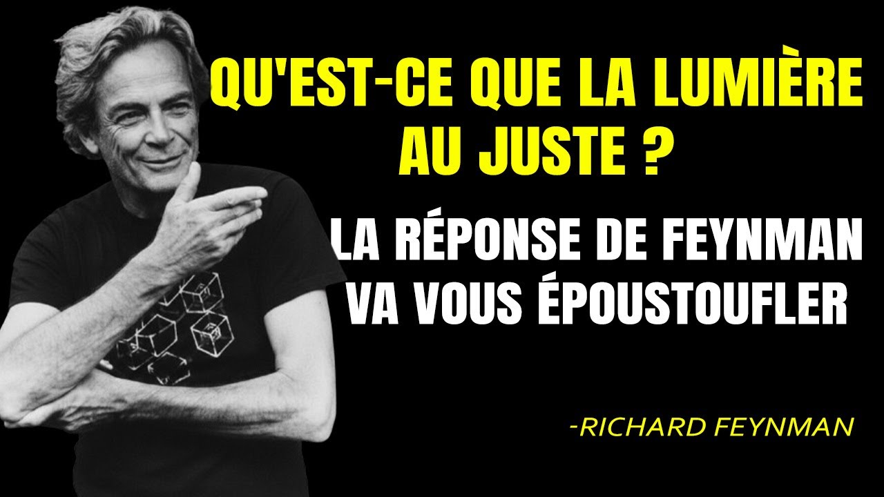 Qu'est-ce que la lumière, VRAIMENT ? — La réponse de Feynman va vous époustoufler.