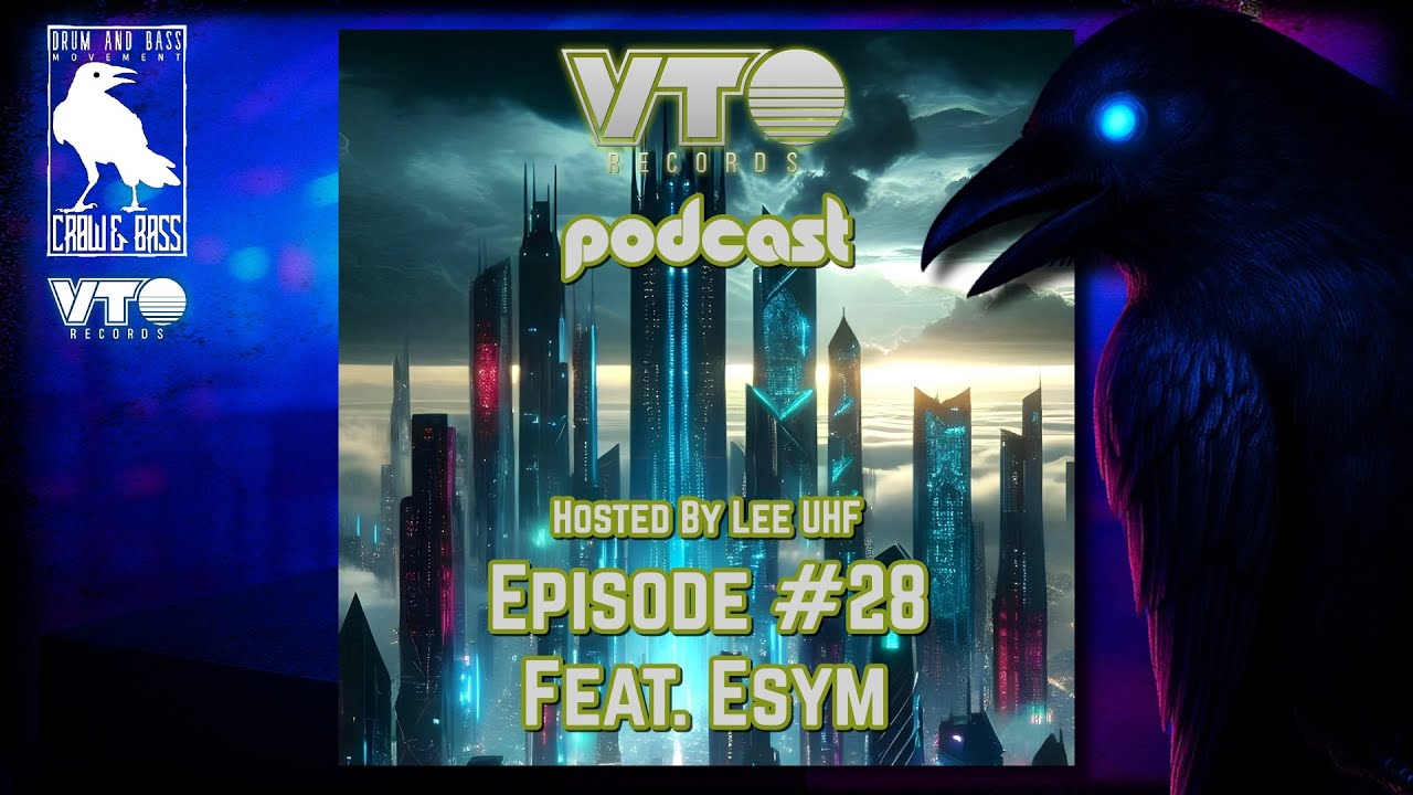 VTO Records Podcast 28 - Featuring Esym (Hosted by Lee UHF)