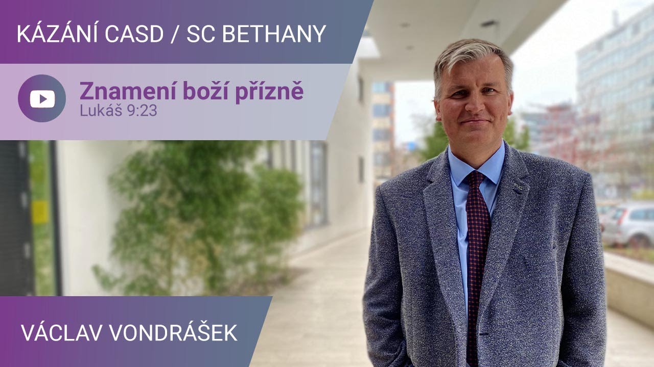 Václav Vondrášek - Znamení boží přízně / Kázání v SC Bethany - 2.4.2022