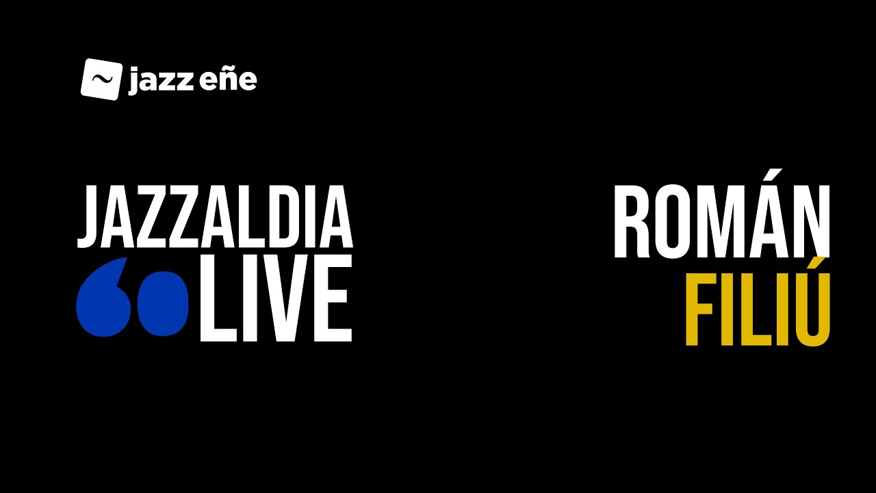 60 JAZZALDIA: ROMÁN FILIÚ - JazzEñe 2025