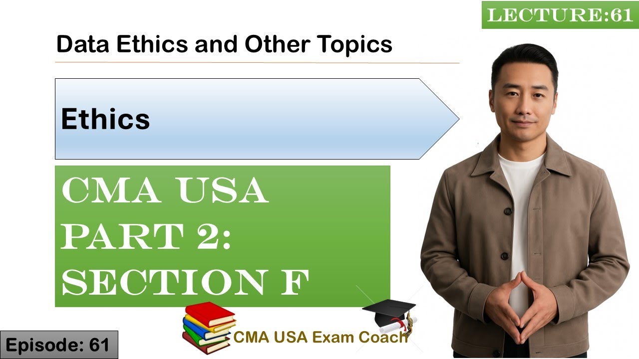 Этика данных и другие темы | Этика | Часть 2 | Раздел F | Эпизод 61 | CMA USA