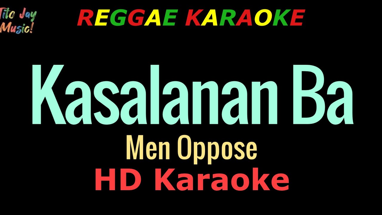 Kasalanan Ba - Men Oppose (REGGAE KARAOKE)