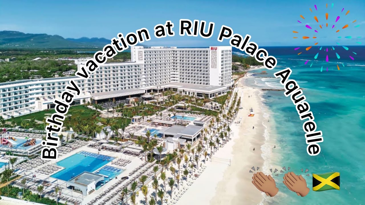 #birthday vacation in Jamaica at the RIU Palace Aquarelle #travel #story