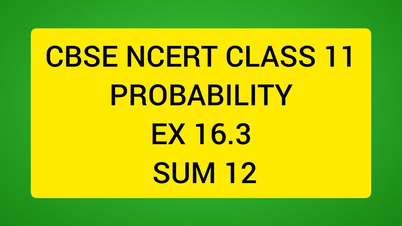 CBSE NCERT CLASS 11 MATHS PROBABILITY EX 16.3 SUM  12 (SOLUTION IN TAMIL)