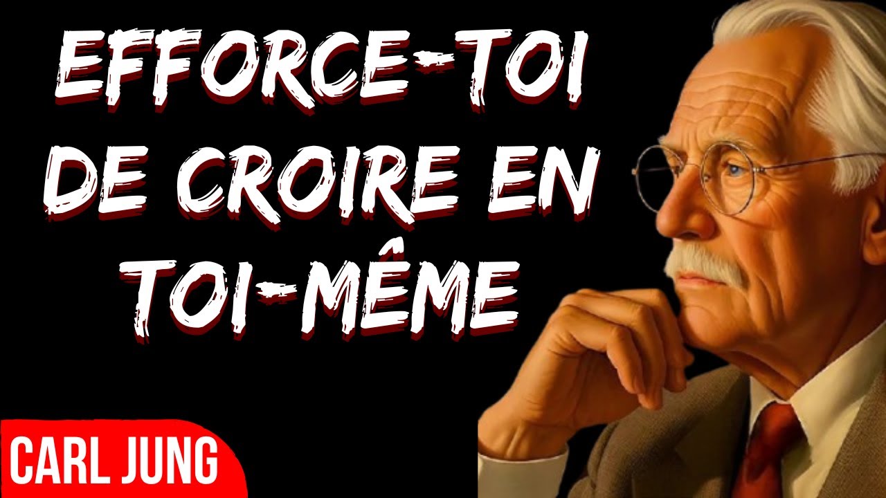 Force-toi &agrave; croire en toi-m&ecirc;me et deviens inarr&ecirc;table &ndash; Carl Jung