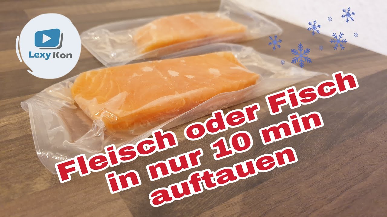 Fleisch / Fisch [tiefgefroren] in nur 10 min auftauen - so geht's!!!