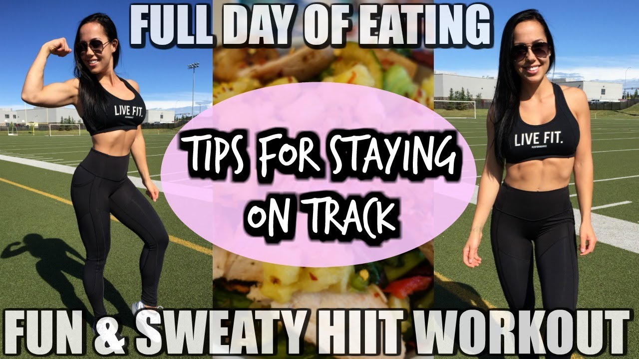 FULL DAY OF EATING + TIPS FOR STAYING ON TRACK + HIIT WORKOUT