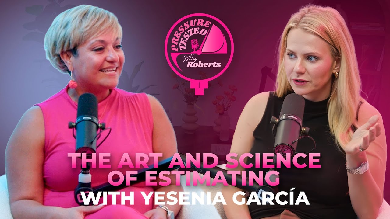 The Art and Science of Estimating with Yesenia Garcia | Pressure Tested Podcast