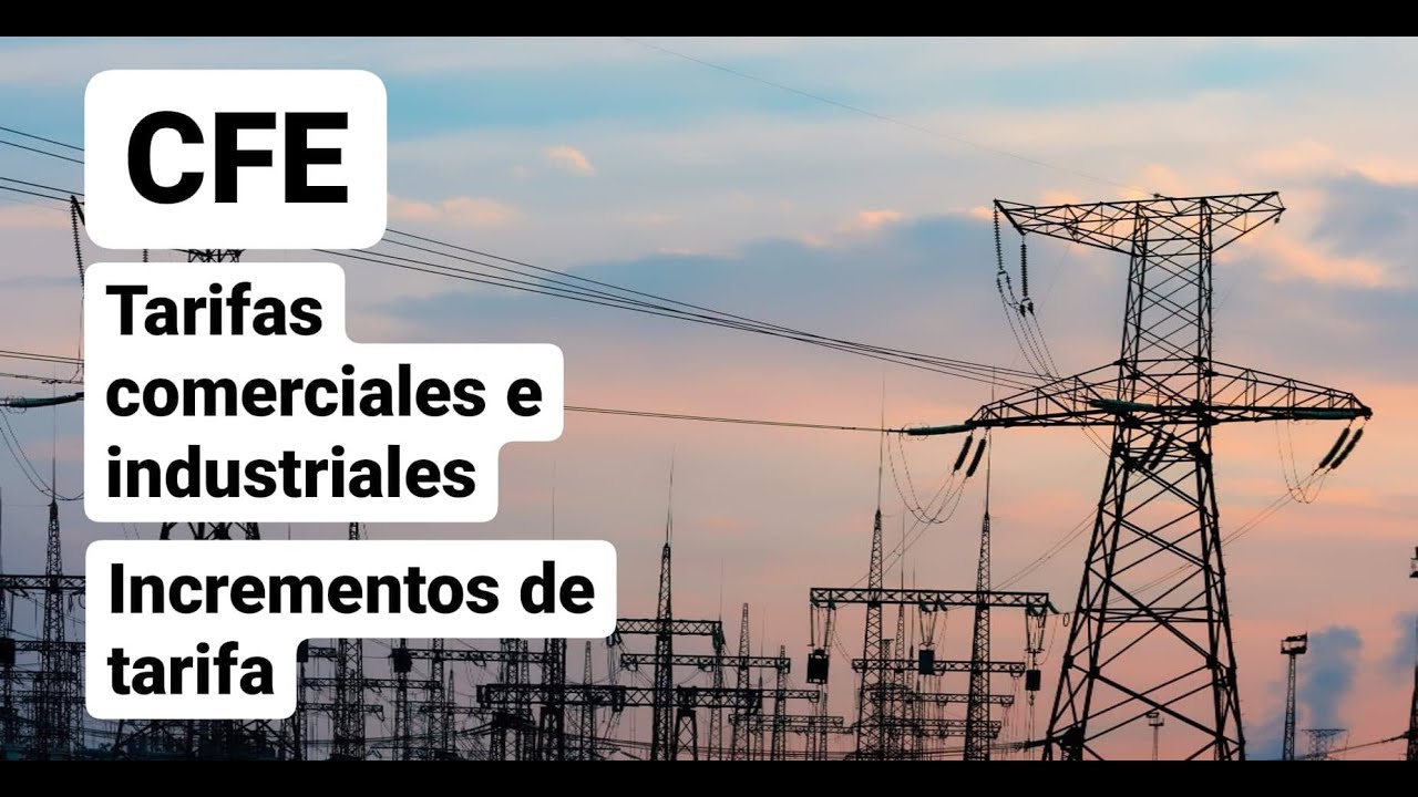 Tarifas CFE Comerciales, Industriales e Incrementos de luz💡💰