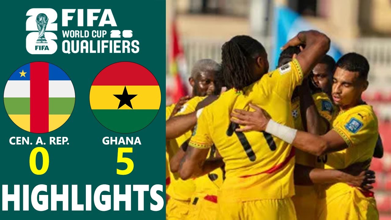 CENTRAL AFRICAN REPUBLIC vs GHANA | CAF 2026 WORLD CUP QUALIFIERS GROUP I | GOALS & HIGHLIGHTS